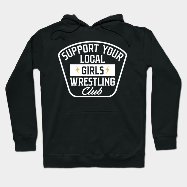 Support your local girls wrestling club Hoodie by AirborneArtist